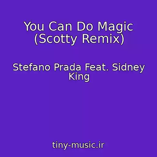 کاور آهنگ You Can Do Magic (Scotty Remix) از Stefano Prada Feat. Sidney King