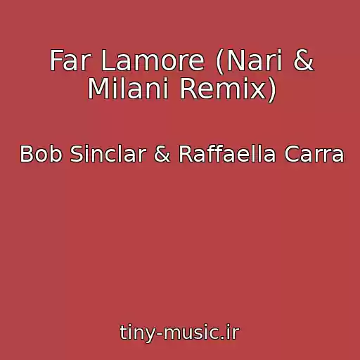 کاور آهنگ Far Lamore (Nari & Milani Remix) از Bob Sinclar & Raffaella Carra