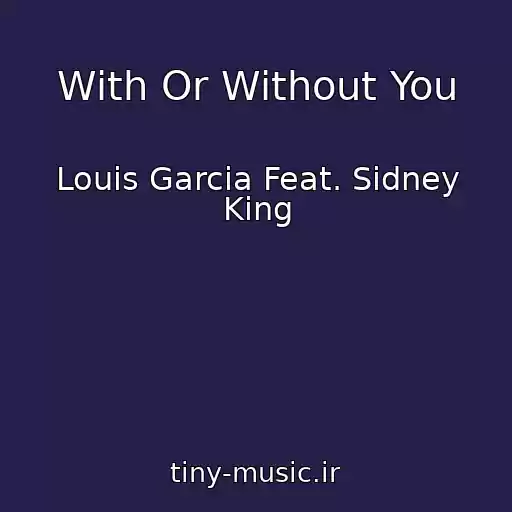 کاور آهنگ With Or Without You از Louis Garcia Feat. Sidney King