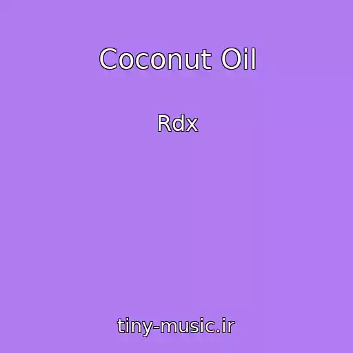 کاور آهنگ Coconut Oil از Rdx