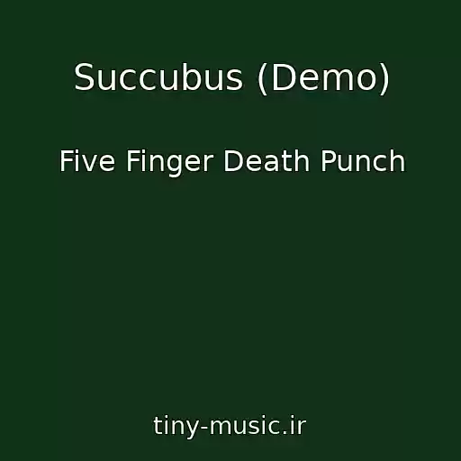 کاور آهنگ Succubus (Demo) از Five Finger Death Punch