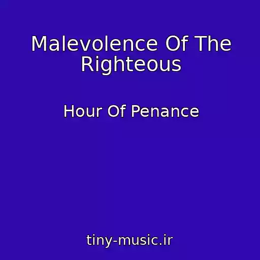 کاور آهنگ Malevolence Of The Righteous از Hour Of Penance