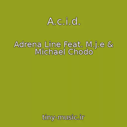 کاور آهنگ A.c.i.d. از Adrena Line Feat. M.j.e & Michael Chodo