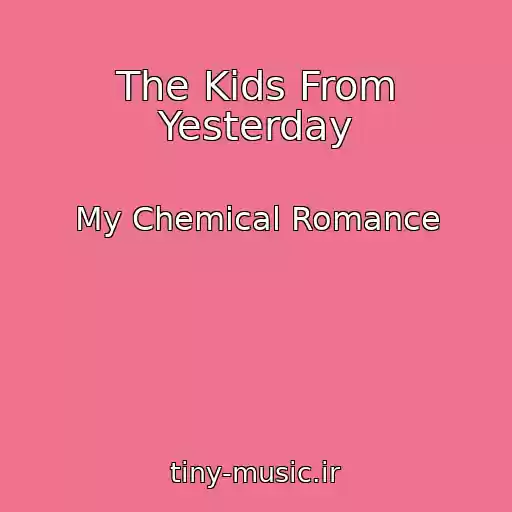 کاور آهنگ The Kids From Yesterday از My Chemical Romance