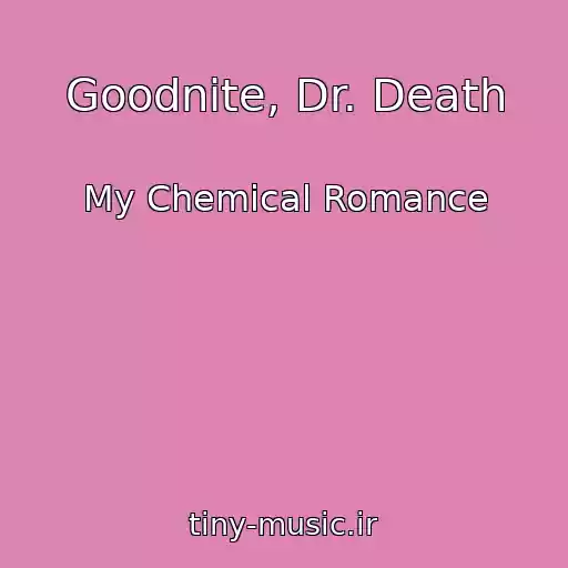 کاور آهنگ Goodnite, Dr. Death از My Chemical Romance