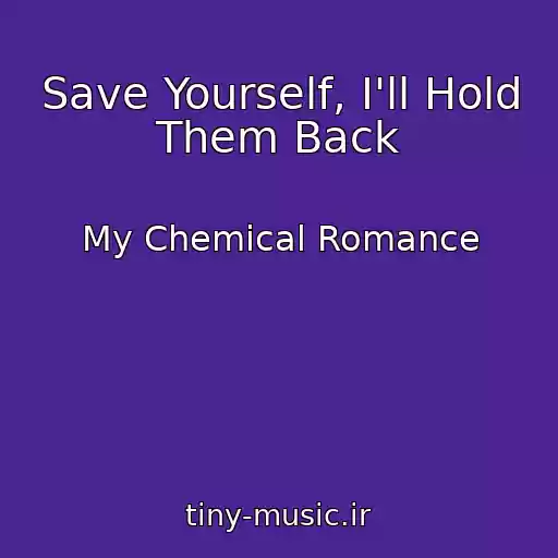 کاور آهنگ Save Yourself, I'll Hold Them Back از My Chemical Romance