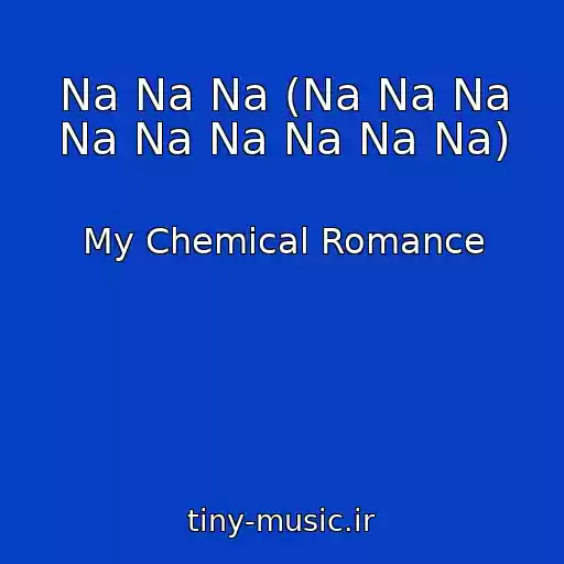 کاور آهنگ Na Na Na (Na Na Na Na Na Na Na Na Na) از My Chemical Romance