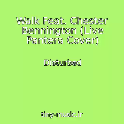 کاور آهنگ Walk Feat. Chester Bennington (Live Pantera Cover) از Disturbed