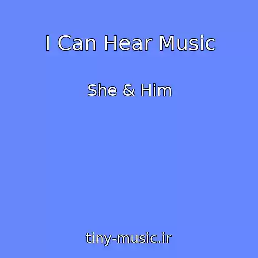کاور آهنگ I Can Hear Music از She & Him