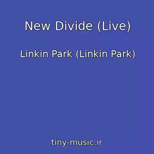 کاور آهنگ New Divide (Live) از Linkin Park (Linkin Park)