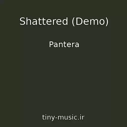 کاور آهنگ Shattered (Demo) از Pantera