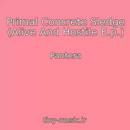 کاور آهنگ Primal Concrete Sledge (Alive And Hostile E.p.) از Pantera