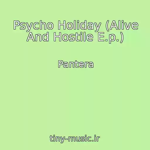کاور آهنگ Psycho Holiday (Alive And Hostile E.p.) از Pantera