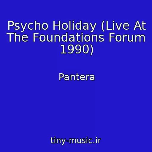 کاور آهنگ Psycho Holiday (Live At The Foundations Forum 1990) از Pantera