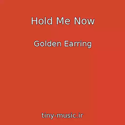 کاور آهنگ Hold Me Now از Golden Earring