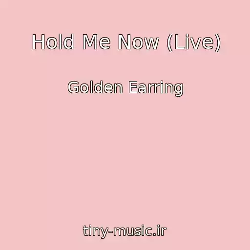 کاور آهنگ Hold Me Now (Live) از Golden Earring