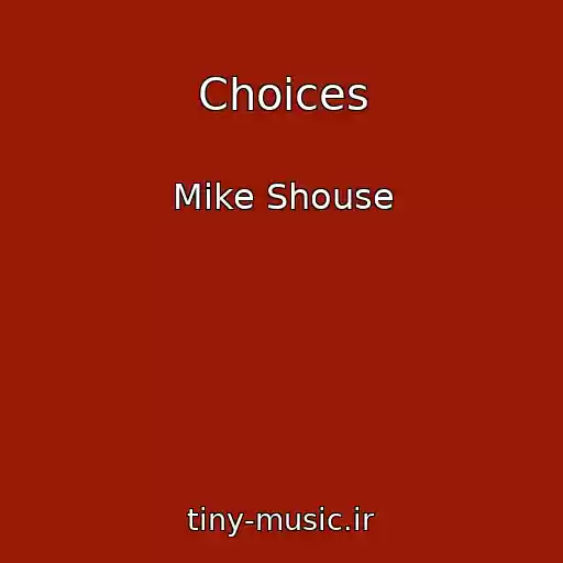کاور آهنگ Choices از Mike Shouse