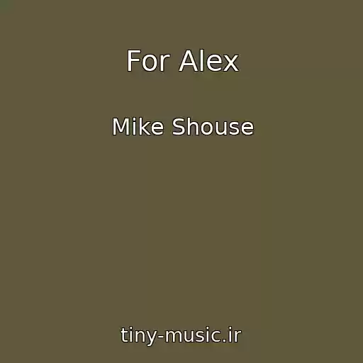 کاور آهنگ For Alex از Mike Shouse