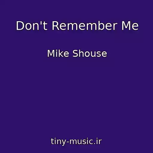 کاور آهنگ Don't Remember Me از Mike Shouse