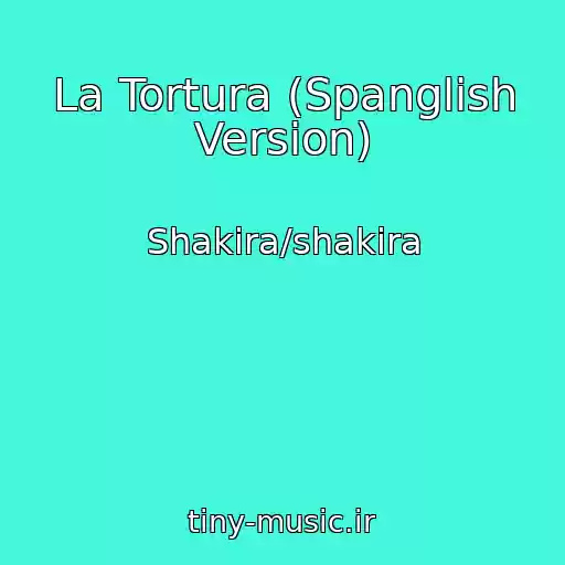 کاور آهنگ La Tortura (Spanglish Version) از Shakira/shakira