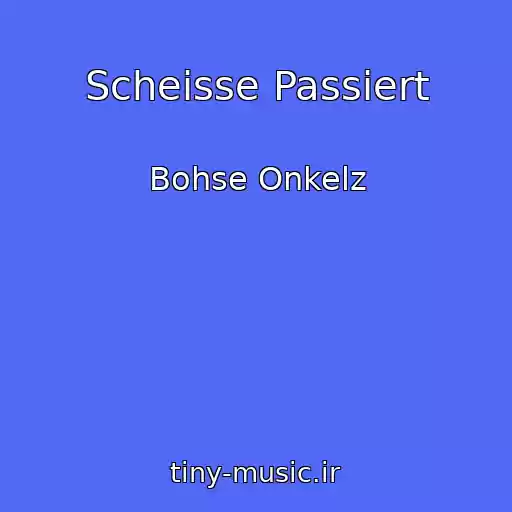 کاور آهنگ Scheisse Passiert از Bohse Onkelz
