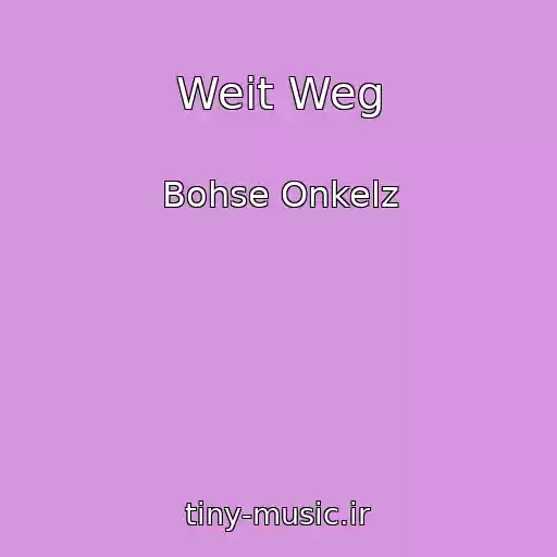 کاور آهنگ Weit Weg از Bohse Onkelz