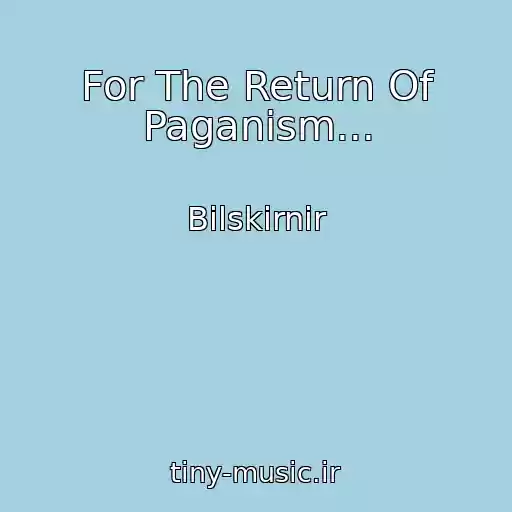 کاور آهنگ For The Return Of Paganism... از Bilskirnir