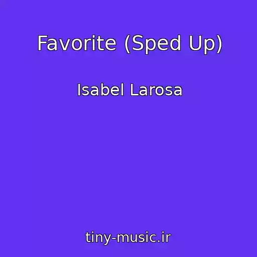 کاور آهنگ Favorite (Sped Up) از Isabel Larosa