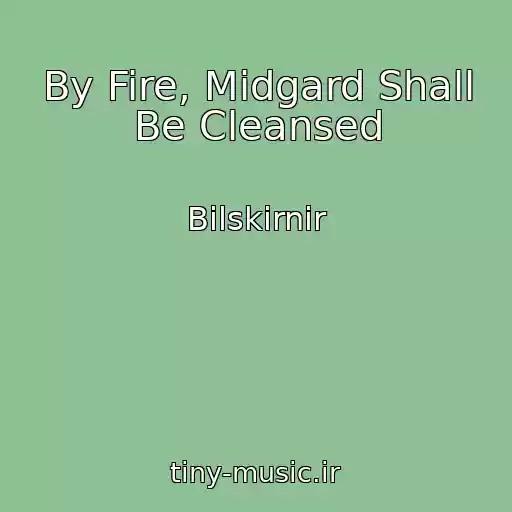 کاور آهنگ By Fire, Midgard Shall Be Cleansed از Bilskirnir