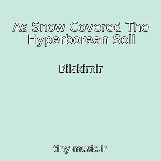 کاور آهنگ As Snow Covered The Hyperborean Soil از Bilskirnir