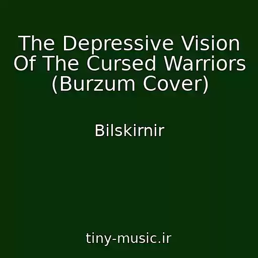 کاور آهنگ The Depressive Vision Of The Cursed Warriors (Burzum Cover) از Bilskirnir