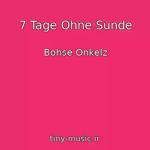 کاور آهنگ 7 Tage Ohne Sunde از Bohse Onkelz
