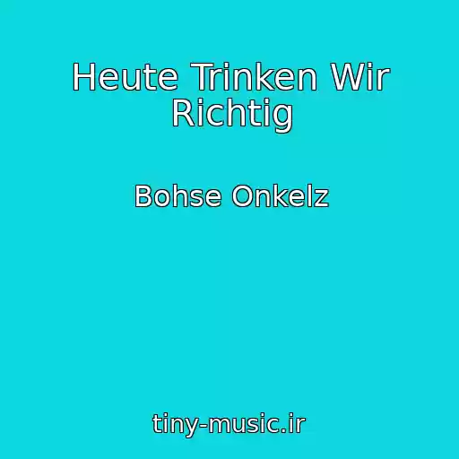 کاور آهنگ Heute Trinken Wir Richtig از Bohse Onkelz