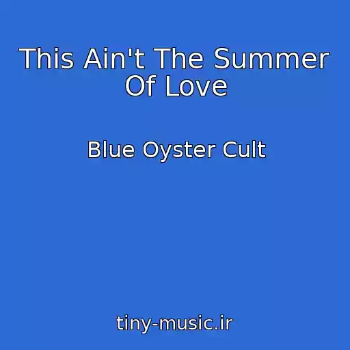 کاور آهنگ This Ain't The Summer Of Love از Blue Oyster Cult