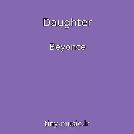کاور آهنگ Daughter از Beyonce