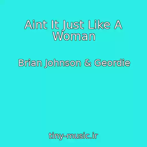 کاور آهنگ Aint It Just Like A Woman از Brian Johnson & Geordie