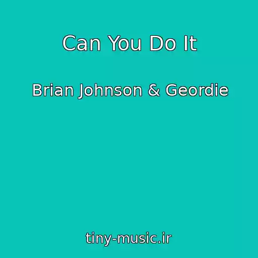 کاور آهنگ Can You Do It از Brian Johnson & Geordie