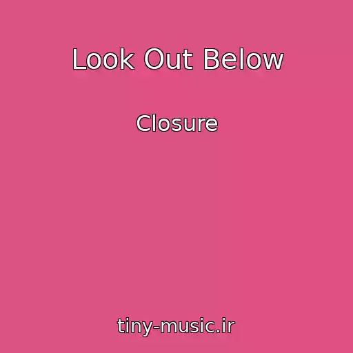 کاور آهنگ Look Out Below از Closure