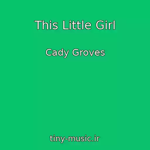 کاور آهنگ This Little Girl از Cady Groves