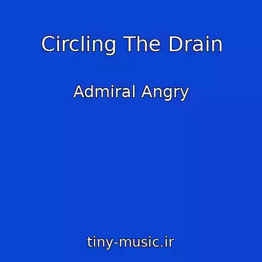 کاور آهنگ Circling The Drain از Admiral Angry
