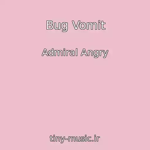 کاور آهنگ Bug Vomit از Admiral Angry