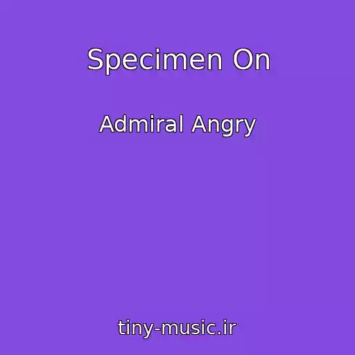 کاور آهنگ Specimen On از Admiral Angry