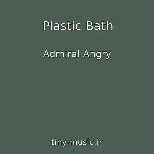 کاور آهنگ Plastic Bath از Admiral Angry