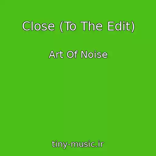 کاور آهنگ Close (To The Edit) از Art Of Noise