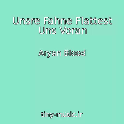 کاور آهنگ Unsre Fahne Flattest Uns Voran از Aryan Blood