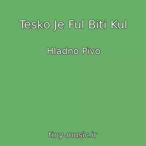 کاور آهنگ Tesko Je Ful Biti Kul از Hladno Pivo