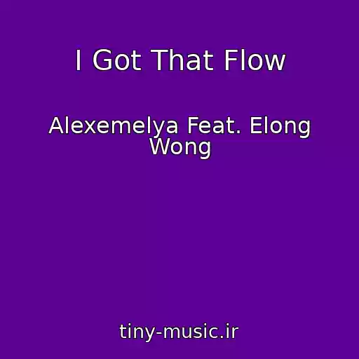 کاور آهنگ I Got That Flow از Alexemelya Feat. Elong Wong