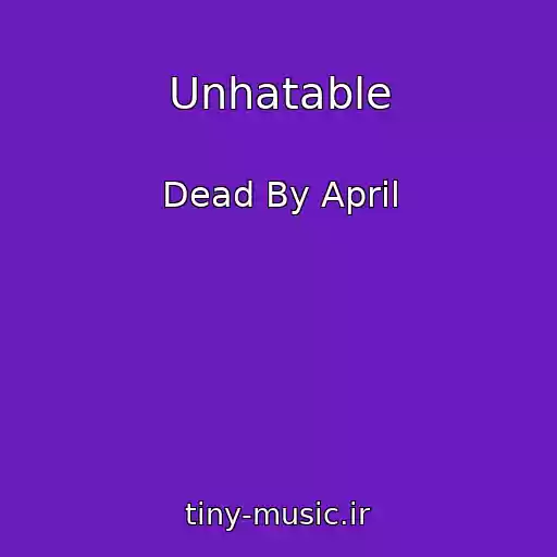 کاور آهنگ Unhatable از Dead By April