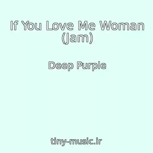 کاور آهنگ If You Love Me Woman (Jam) از Deep Purple
