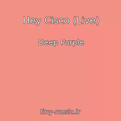 کاور آهنگ Hey Cisco (Live) از Deep Purple